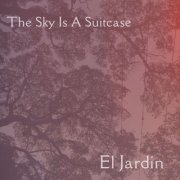 The Sky Is a Suitcase - El Jardín (2026) [Hi-Res]