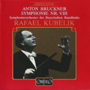 Symphonieorchester des Bayerischen Rundfunks, Rafael Kubelik - Bruckner: Symphony No. 8 (1989)