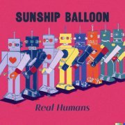 Sunship Balloon - Real Humans (2024) [Hi-Res]