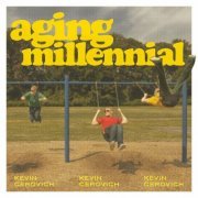 Kevin Cerovich - Aging Millennial (2022)