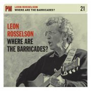 Leon Rosselson - Where Are The Barricades (2016)