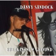 Danny Sandock - Breakin' New Ground (2014)