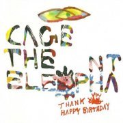 Cage the Elephant - Thank You, Happy Birthday (2011)