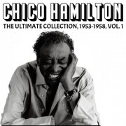 Chico Hamilton - The Ultimate Collection 1953-1958, Vol. 1 (Remastered) (2025) Hi-Res