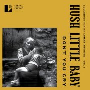 Various Artists - Hush Little Baby Don't You Cry (Lullabies from the Lomax Archive, Vol. 1) (2025)