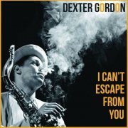 Dexter Gordon - I Can't Escape From You (2016) flac