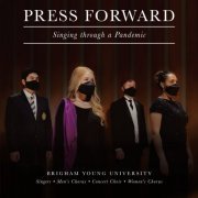 Brigham Young University Singers, Men's Chorus, Concert Choir, Women's Chorus - Press Forward: Singing Through a Pandemic (2021) [Hi-Res]