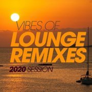 VA - Vibes Of Lounge Remixes 2020 Session (2020)