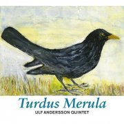 Ulf Andersson Quintet - Turdus Merula (2021)