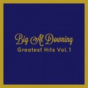 Big Al Downing - Greatest Hits, Vol. 1 (2021)