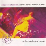 Steve Coleman And The Mystic Rhythm Society -  Myths, Modes And Means (1995)