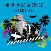 Laser Dance - Miami Vice In Space (2008) FLAC