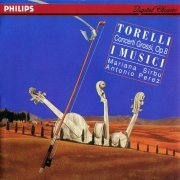 I Musici, Mariana Sirbu, Antonio Perez - Torelli: Concerti grossi Op.8 (1993)