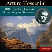 Arturo Toscanini, BBC Symphony Orchestra - Mozart - Wagner - Beethoven (2015)