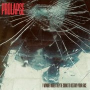 Prolapse - I Wonder When They're Going to Destroy Your Face (2025)
