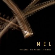 Efrén López, Ciro Montanari, Jordi Prats - MEL (2025) [Hi-Res]