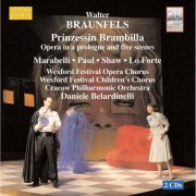 Kim Sheehan, Riccardo Massi, Eric Shaw, Cracow Philharmonic Orchestra, Wexford Festival Opera Chorus, Children’s Chorus & Daniele Belardinelli - Braunfels: Prinzessin Brambilla (2004)