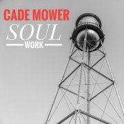 Cade Mower - Soul Work (2025) [Hi-Res]