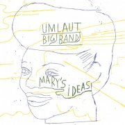 Umlaut Big Band - Mary's Ideas (2021) [Hi-Res]