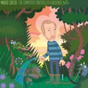 Marius Circus - The Computer Controlled Gardener (2020) [Hi-Res]