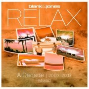 Blank & Jones - Relax - A Decade 2003-2013 Mixed (2019)