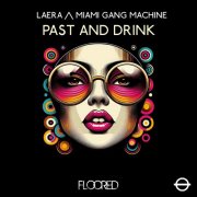 Laera & Miami Gang Machine - Past and Drink (2024)