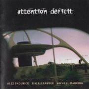 Attention Deficit Feat. Alex Skolnick - Attention Deficit (1998)