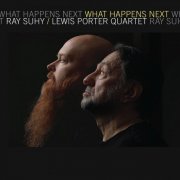 Ray Suhy & Lewis Porter - What Happens Next (2025) [Hi-Res]