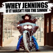 Whey Jennings - If It Wasn't for the Sinnin' (2022)