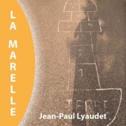 Jean Paul Lyaudet - La marelle (2025) Hi-Res