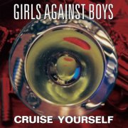 Girls Against Boys - Cruise Yourself (Remastered) (2025) [Hi-Res]