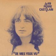 Jean-Pierre Castelain - De mes yeux vu (1972/2019)