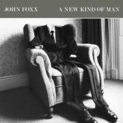 John Foxx - A New Kind Of Man (2008)