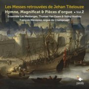 Ensemble Les Meslanges, François Ménissier, Thomas Van Essen, Volny Hostiou - Les Messes retrouvées de Jehan Titelouze, Vol. 2 (2020) [Hi-Res]