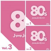 JDs - 80's J-pop Jazz Cover vol.1,2,3 (2023) Hi-Res