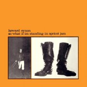 Howard Eynon - So What If I'm Standing in Apricot Jam (Deluxe) (1974)