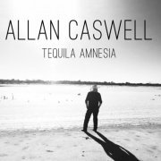 ALLAN CASWELL - Tequila Amnesia (2020)