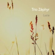 Trio Zéphyr - Lucia (2020) [Hi-Res]