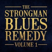 The Strongman Blues Remedy, Steve Strongman - The Strongman Blues Remedy Vol. 1 (2022)