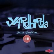 The Yardbirds - Classic Yardbirds 1-5 (2011)