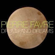 Pierre Favre - Drums And Dreams (2012)