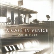 Dorian Mode - A Cafe In Venice (2002)