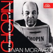 Ivan Moravec - Chopin: 24 Preludes and Ballade No. 4 (1996)