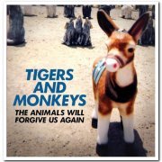 Tigers & Monkeys - The Animals Will Forgive Us Again (2014)