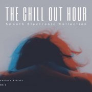 VA - The Chill Out Hour (Smooth Electronic Collection), Vol. 3 (2021)