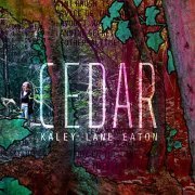 Kaley Lane Eaton - Cedar (2022) Hi Res