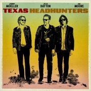 Johnny Moeller, Jesse Dayton, Ian Moore - Texas Headhunters (2025)