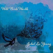 Jubal Lee Young - Wild Birds Warble (2024)