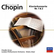 Claudio Arrau, London Philharmonic Orchestra, Eliahu Inbal - Chopin: Klavierkonzerte Nr. 1 & 2 (1992)