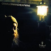 Charlie Parr - Cheap Wine (2011)